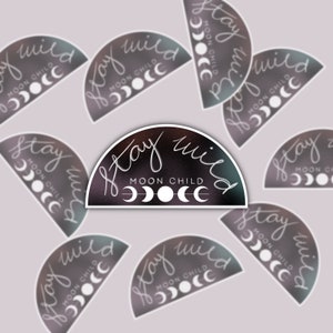 Stay Wild Moon Child Vinyl Sticker - Moon Phase - Stay Wild - Vinyl Sticker