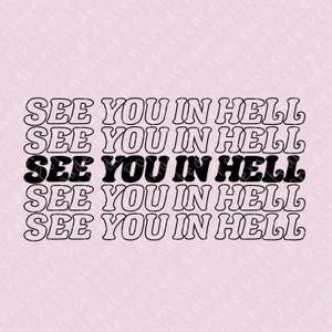 See You in Hell PNG - Fond transparent pour la découpe de vinyle - TÉLÉCHARGEMENT NUMÉRIQUE