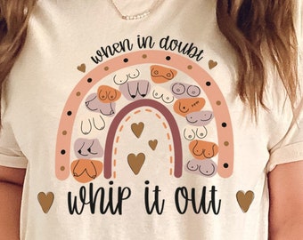 When in Doubt, Whip it Out | Breastfeeding Shirt |  Breastfeeding Gift | Breastfeeding Mama |  Funny Breastfeeding | Milk Maker |  Eat Local