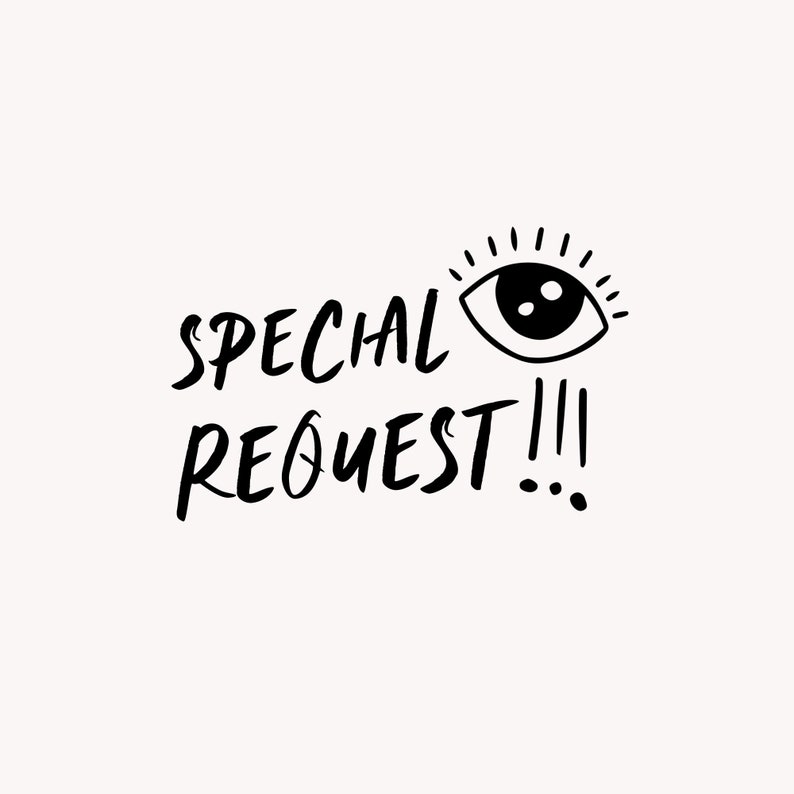 May include: Black and white illustration of a stylized eye with eyelashes and the text "SPECIAL REQUEST!!!" in a handwritten font.