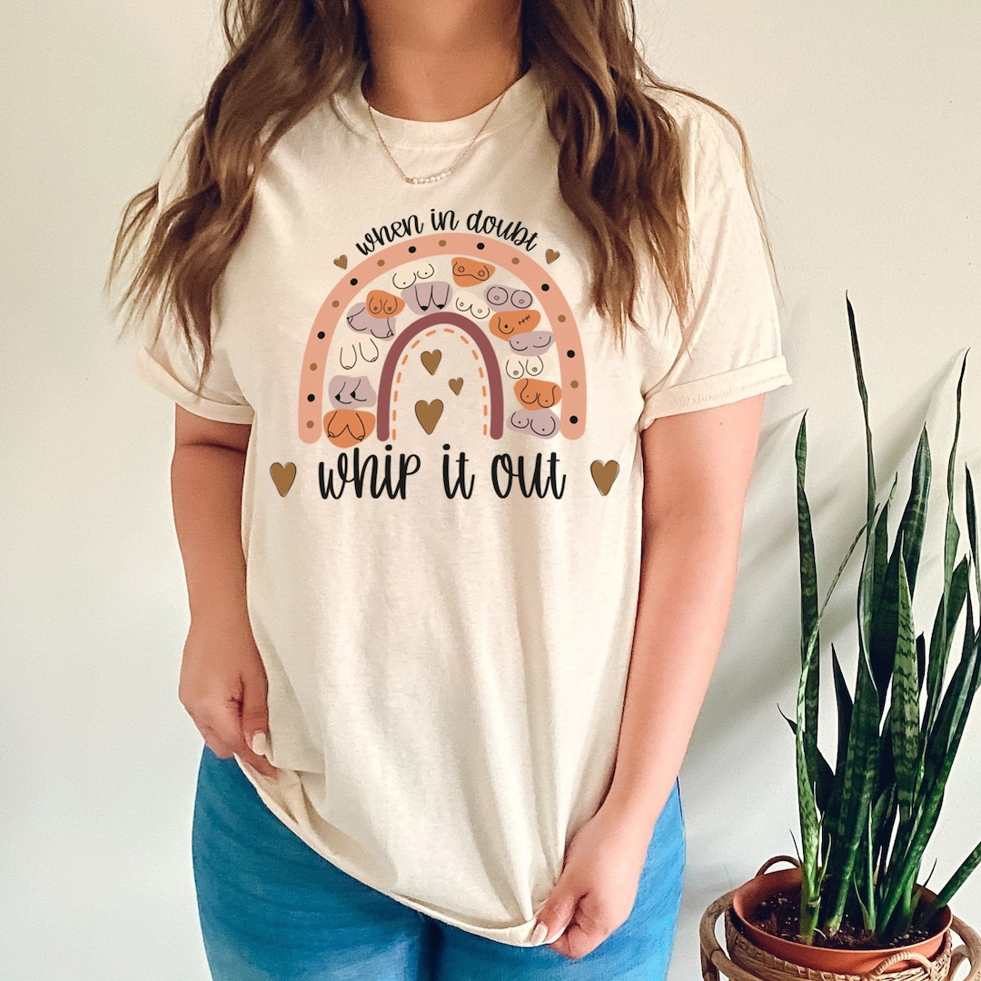When in doubt whip it out breastfeeding shirt breastfeeding gift