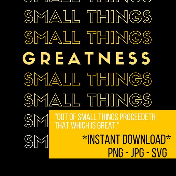 Christian  LDS Motivational PNG - Out of Small Things Proceedeth That Which is Great - Instant Download png, jpg, svg
