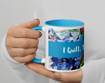 Mug with Blue Inside "I Quilt, Therefore I am"