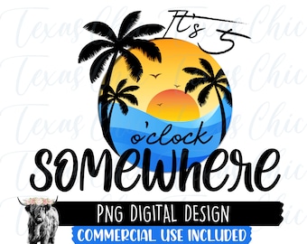May include: It's 5 o'clock somewhere graphic design featuring a sunset over the ocean with palm trees and the text "It's 5 o'clock somewhere".