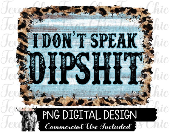 I Don't Speak Dipshit Leopard | Sublimation Designs Downloads | Png | Digital Designs | Digital Downloads | Png For Sublimation | DTG | PNG