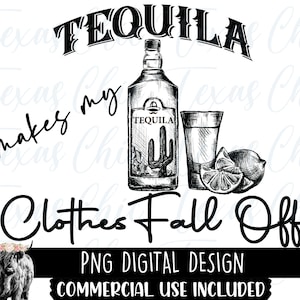 Op de afbeelding: Zwart-witte illustratie van een fles tequila, een shotglas en limoenen. De tekst "Tequila makes my clothes fall off" staat boven de afbeelding. PNG digitaal ontwerp, commercieel gebruik inbegrepen.