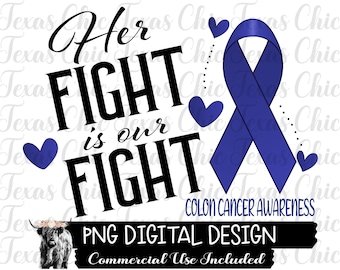 Her Fight Is Our Fight Png, Sublimation designs Downloads, Png, Colon Cancer, Colon Cancer Awareness, Png Files For Sublimation, Digital,