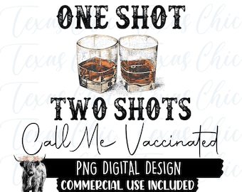 One Shot Two Shots Call Me Vaccinated Png | Sublimation Designs Downloads | Png | Png Files | Country | Western | Southern |  Sublimation