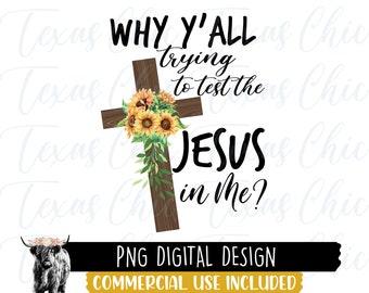 Por que vocês estão tentando testar o Jesus em mim? png | Downloads de designs de sublimação | País | Ocidental | Sul | Religioso | Sublimação|