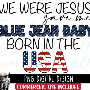 We Were Jesus Save Me Blue Jean Baby Born In The USA | Sublimation Designs Downloads | Png | Country | Western | Southern | Instant Download