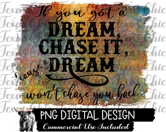If You Have A Dream, Chase It, &#39;Cause A Dream Won&#39;t Chase You Back Png | Sublimation Designs Downloads | Png | Country | Western |  Png File