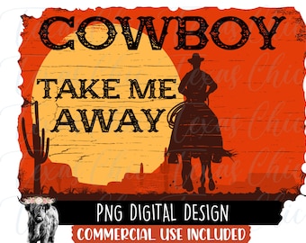 Cowboy Take Me Away Png | Sublimation Designs Downloads | Country | Western | Southern | Png | Instant Download | Digital Downloads |
