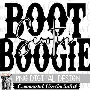 May include: Black and white digital design featuring the text "Boot Scootin' Boogie". The text is in a bold, western-style font. The design is suitable for use on t-shirts, mugs, tote bags, and other merchandise.