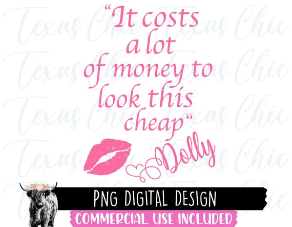 It Costs A Lot Of Money To look This Cheap PNG | Sublimation Designs Downloads | Country | Western | Southern | Instant Download |