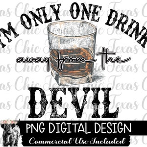 I&#39;m Only One Drink Away From The Devil PNG | Sublimation Designs Downloads  PNG | Country | Western | Png Designs | DTG | Sublimation | Png