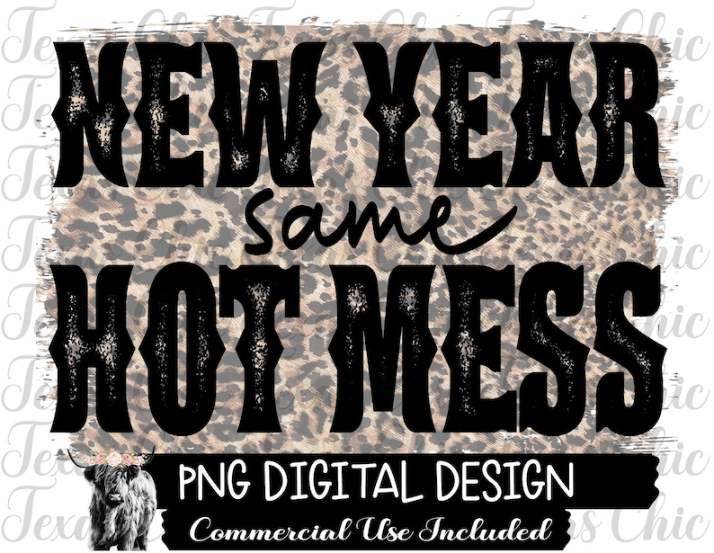 Puede incluir: Un dise&ntilde;o digital con el texto "NEW YEAR Same HOT MESS" en negrita negra sobre un fondo de estampado de leopardo. El dise&ntilde;o incluye el texto "PNG DIGITAL DESIGN" y "Commercial Use Included". Una ilustraci&oacute;n en blanco y negro de una vaca est&aacute; en la parte inferior.