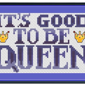 It&#39;s Good to Be Queen Cross Stitch Pattern