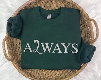 EMBROIDERED I Snape Love Quote "ALWAYS" Unisex Sweater, Lover Sweatshirt, Lover Valentines Sweater, Valentines Day Hoodie
