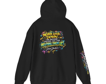 Never Look Down on Anyone Help Hoodie, Jesse Jackson Quote Hoodie, 3 Sided Premium Hoodie Front Back Sleeve, Inspirational Giftful Sudadera