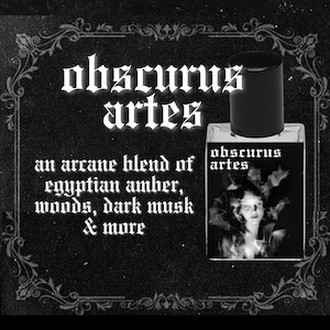 OBSCURUS ARTES // Egyptian Amber, Dark Woods, Saffron, Dark Florals, Tonka Bean, Cardamom, Leather, Dark Musk // Gothic Witchy Perfume Oil