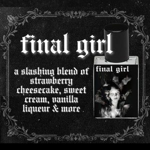 FINAL GIRL // Strawberry Cheesecake, Graham Cracker, Sweet Cream, Sugar, Orange Peel, Kentucky Bourbon, Vanilla Liqueur // Witchy Perfume