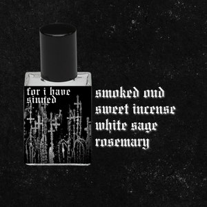 FOR I HAVE SINNED // Sweet Incense, White Sage, Rosemary, Sandalwood, Oud, Leather, Frankincense, Myrrh // Gothic Witchy Perfume Oil