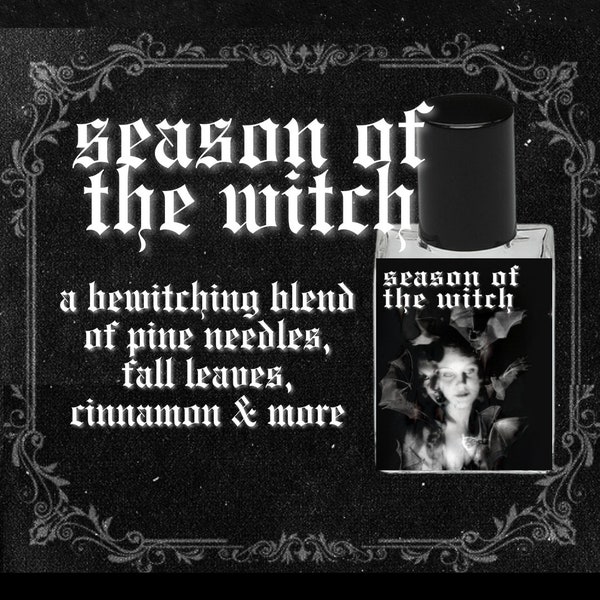 SEASON of the WITCH // Cinnamon, Patchouli, Pine Needles, Cedarwood, Fall Leaves, Spiced Cider // Gothic Victorian Perfume Oil