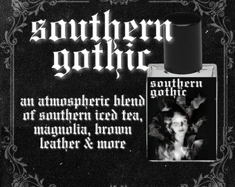 SOUTHERN GOTHIC // Sweet Southern Iced Tea, Magnolia Flowers, Jasmine, Blackberry, Brown Leather, Vanilla // Gothic Victorian Perfume Oil