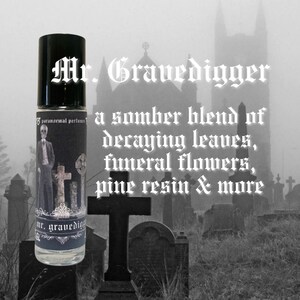 MR. GRAVEDIGGER // Decaying Leaves, Damp Soil, Dead Flowers, Autumn Air, Mushroom, Basil, Geranium, Patchouli, Pine, Smoke // Gothic Perfume