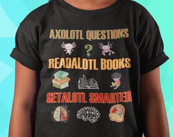 Axolotl Questions Read Books Get Smart T-Shirt Youth Tee, Funny Child Tshirt, Ask Questions, Fun Cute Animal Humor, Kids Pun Shirt