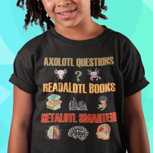 Axolotl Questions Read Books Get Smart T-Shirt Youth Tee, Funny Child Tshirt, Ask Questions, Fun Cute Animal Humor, Kids Pun Shirt