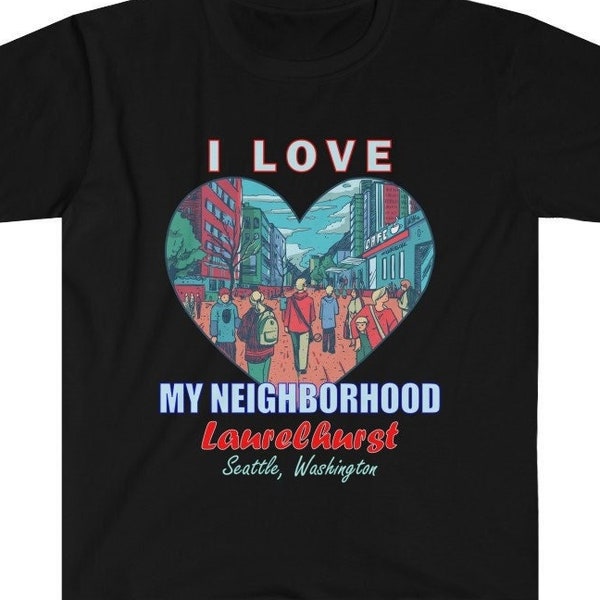 I Love My Neighborhood Laurelhurst Seattle Shirt Community Pride