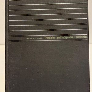 May include: A black hardcover book titled Transistor and Integrated Electronics by Milton S. Kiver. The front cover features a series of thin, horizontal silver lines across the top half and the title printed in white text on the lower half.