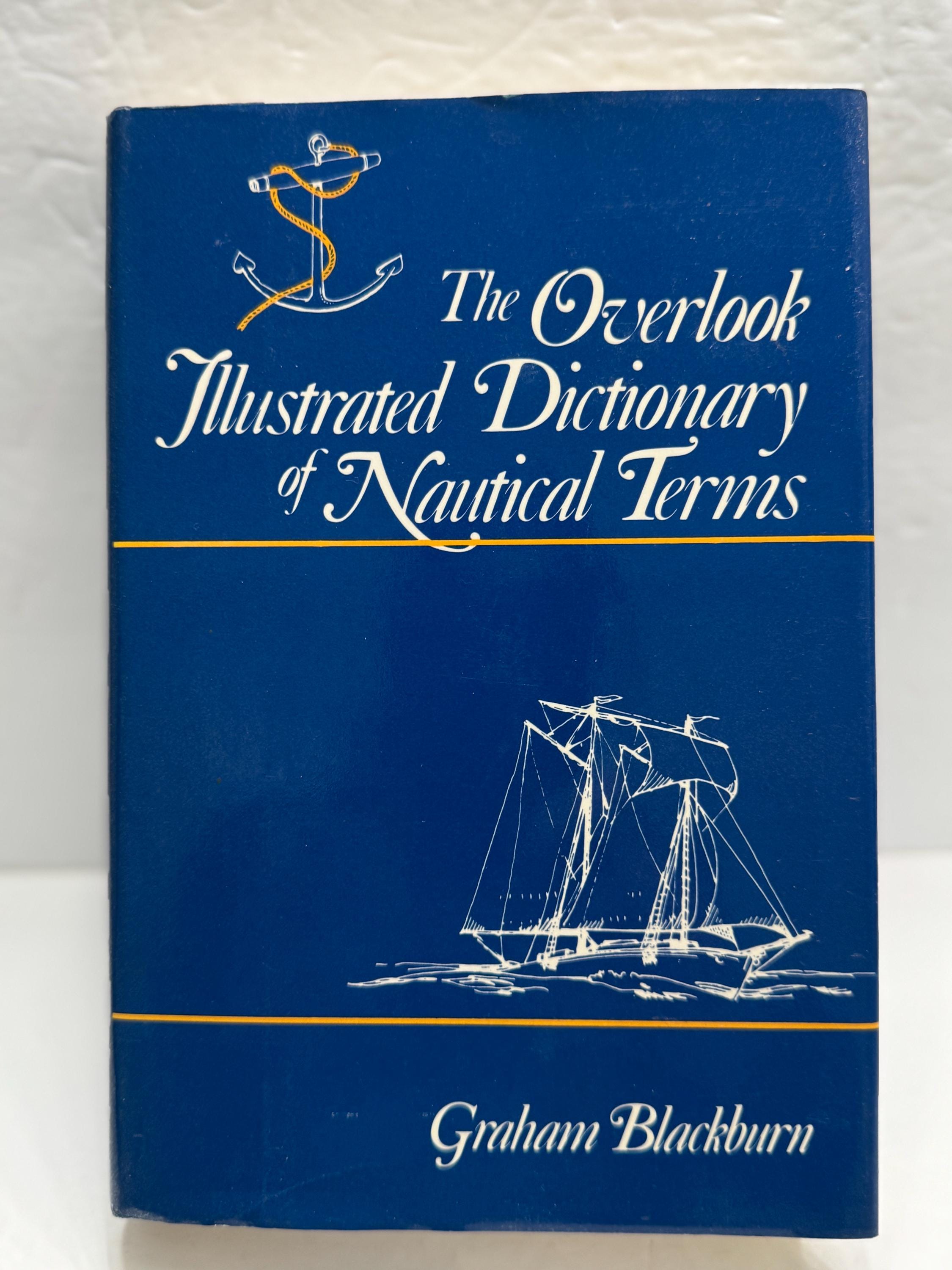 The OVERLOOK Illustrated Dictionary of Nautical Terms by Graham