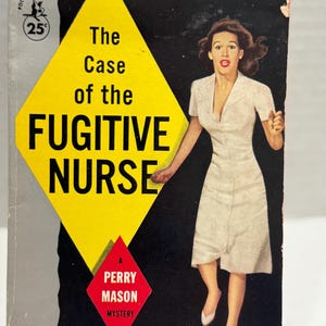 May include: Vintage paperback book cover for "The Case of the Fugitive Nurse" by Erle Stanley Gardner. The cover features a woman in a white dress, a yellow diamond with the title, and a red diamond with "Perry Mason Mystery."