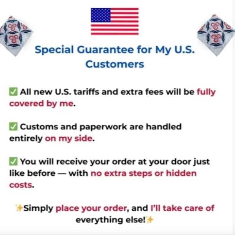 May include: An image with the text "Special Guarantee for My U.S. Customers" and a U.S. flag. The text assures customers of no extra costs, covering tariffs and handling customs. Decorative elements are on either side of the text.