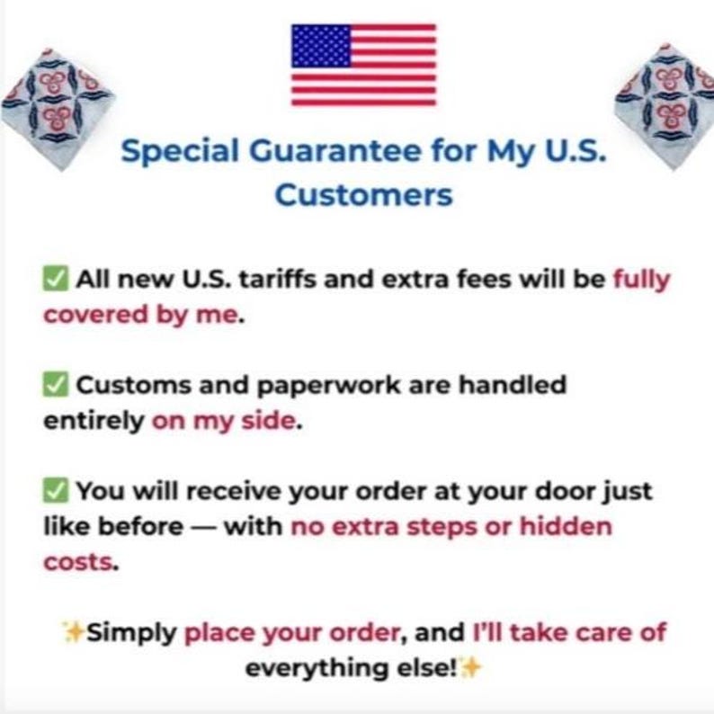 May include: White background with text: "Special Guarantee for My U.S. Customers." The text is followed by a list of guarantees, including coverage of tariffs and fees, handling of customs, and delivery without extra costs. An American flag is at the top.