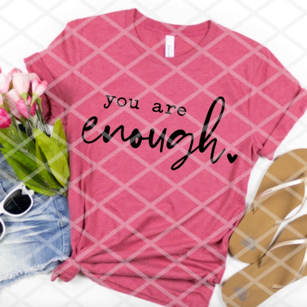 You are enough, Screen Print Transfer, Ready to heat press