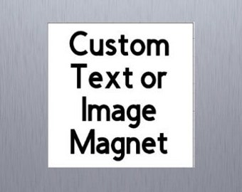 Custom Text/Image Magnet ~ Fridge Magnet ~ Home ~ Kitchen ~ Office ~ Decor ~ Gifts For Her ~ Friends ~ Family ~ Wife ~ Small Gift