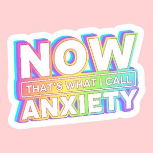 Now That&#39;s What I Call Anxiety Sticker ~ Waterproof ~ Funny ~ Neon ~ Mental Health ~ Anxious ~ Sarcastic ~ Laptop ~ Water Bottle ~ Decal