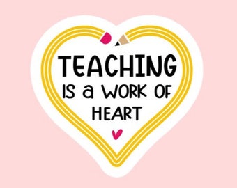 Teaching Is A Work Of Heart Sticker ~ Waterproof ~ Laptop ~ Water Bottle ~ Decal ~ Gift Ideas ~ Teacher ~ Gifts for Teacher ~ Career
