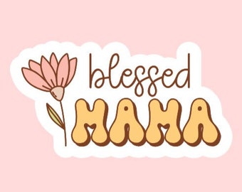 Blessed Mama Sticker ~ Waterproof ~ Laptop ~ Water Bottle ~ Decal ~ Gift Ideas ~ Mom ~ Mother's Day ~ For Her ~ Thankful ~ Floral