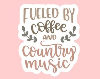 Fueled by Coffee and Country Music Sticker ~ Waterproof ~ Vinyl Sticker ~ Music Addict ~ Laptop Decals ~ Water Bottles ~ Notebook ~ Gifts