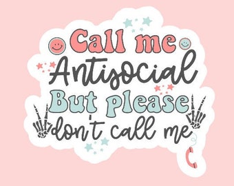 Call me antisocial but please don't call me Sticker ~ Waterproof ~ Retro ~ Introvert ~ Trendy ~ Antisocial ~ Laptop ~ Decal ~ Water Bottle