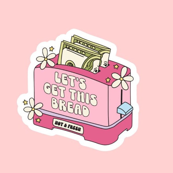 Let's Get This Bread Sticker ~ Waterproof ~ Laptop ~ Water Bottle ~ Decal ~ Gift Ideas ~ Cute ~ Trendy ~ Fun ~ Workaholic ~ Funny