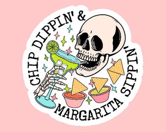 Chip Dippin' & Margarita Sippin' Sticker ~ Waterproof ~ Drink ~ Mama ~ Skeleton ~ Cocktail ~ Laptop ~ Water Bottle ~ Decal ~ Gift Ideas