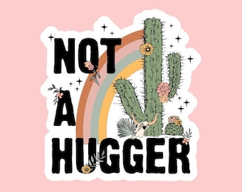 Not A Hugger Sticker ~ Waterproof ~ Retro ~ Cactus ~ Boho ~ Rainbow ~ Funny ~ Personality ~ Laptop ~ Water Bottle ~ Decal ~ Notebook ~ Gift