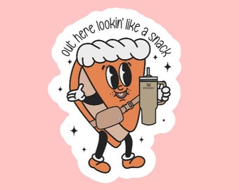 Out Here Lookin Like A Snack Sticker ~ Waterproof ~. Pumpkin Pie ~ Thanksgiving ~ Laptop ~ Water Bottle ~ Decal ~ Gift Ideas