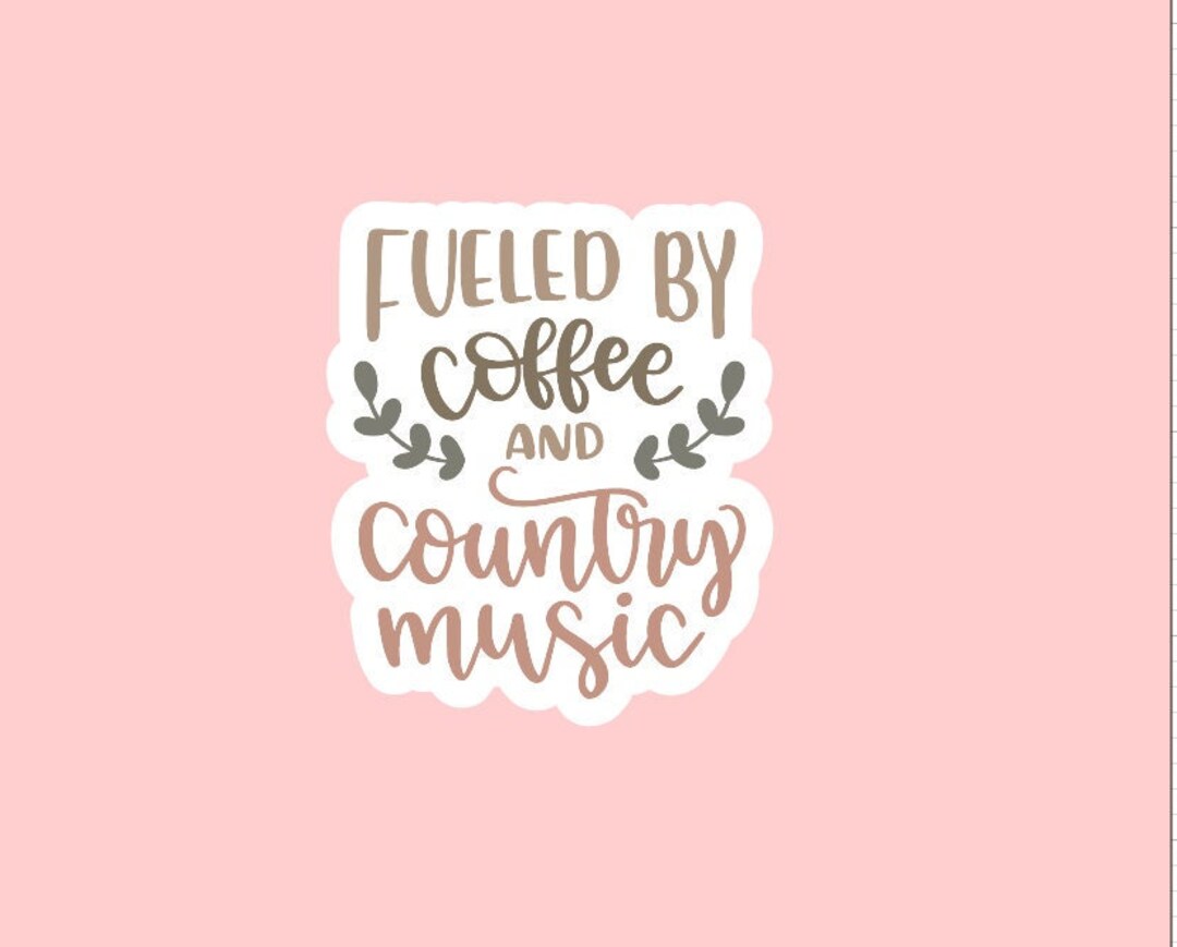 Fueled by Coffee and Country Music Sticker ~ Waterproof ~ Vinyl Sticker ...