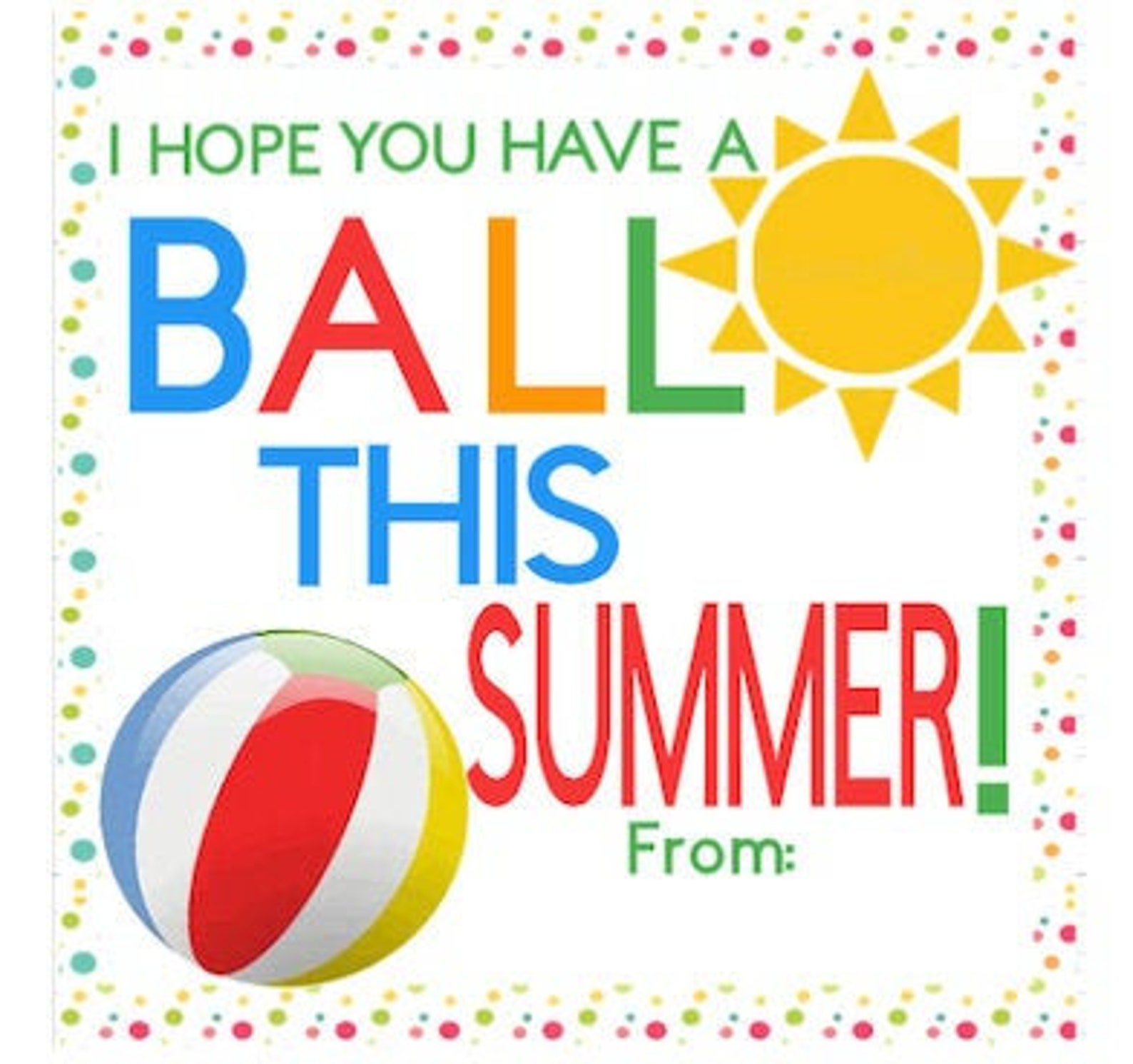 PRINTABLE Have a Ball This Summer Tags, Beach Tags, End of School Year ...